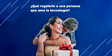 ¿Qué regalarle a una persona que ama la tecnología?